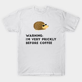 Warning I'm Very Prickly Before Coffee Hedgehog Meme T-Shirt